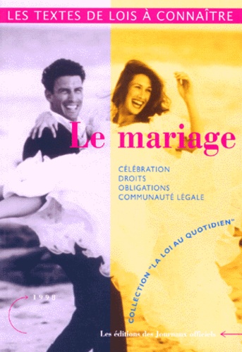  Journaux officiels - Le Mariage. Celebration, Droits, Obligations, Communaute Legale, Edition Decembre 1997.