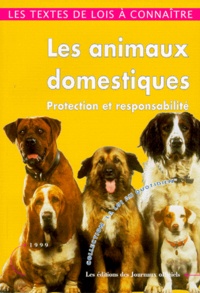  Journaux officiels - Les Animaux Domestiques. Protection Et Responsabilite, Edition Juin 1999.