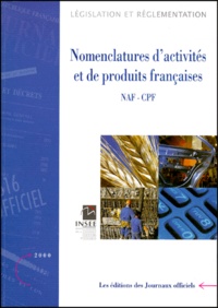  Journaux officiels et  Collectif - Nomenclature d'activités et de produits - Edition novembre 1999.