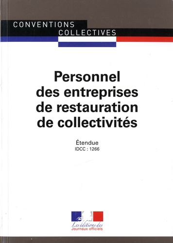 Personnel des entreprises de restauration de collectivités. Convention collective nationale étendue  - IDCC : 1266 16e édition