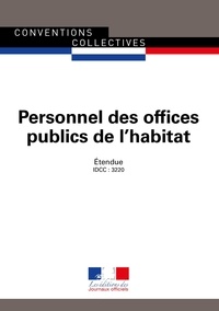  Journaux officiels - Personnel des offices publics de l'habitat - Convention collective étendue - IDCC 3220 - XXe édition.