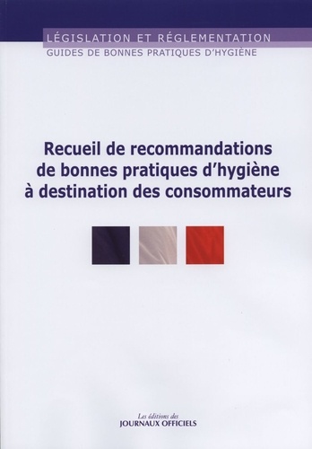  Journaux officiels - Recueil de recommandations de bonnes pratiques d'hygiène à destination des consommateurs.