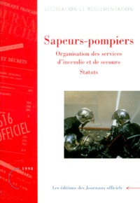 SAPEURS-POMPIERS. - Organisation des services dincendie et de secours, Statuts, Edition mise à jour au 26 octobre 1998.pdf