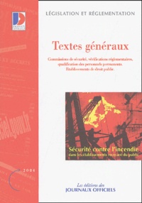  Journaux officiels - Sécurité contre l'incendie - Textes généraux : commissions de sécurité, établissements de droit public, vérifications réglementaires, qualification du personnel permanent.