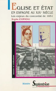 Eglise Et Etat En Espagne Au Xixeme Siecle. Les Enjeux Du Concordat De 1851