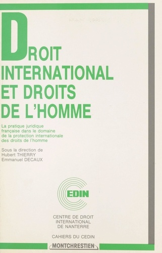 Droit international et droits de l'homme : la pratique juridique française dans le domaine de la protection internationale des droits de l'homme. Actes