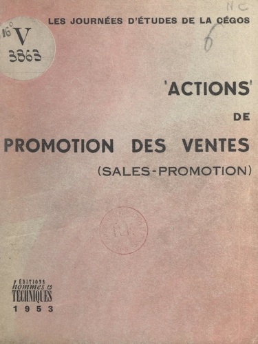 Actions de promotion des ventes (sales promotion). Les journées d'études de la Cégos, 25-26-27 mars 1953