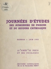  Journées d'études des aumônier et  Collectif - La sortie de prison et ses problèmes - Journées d'études des aumôniers de prisons et du Secours catholique, Rennes, juin 1952.