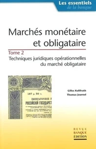 Marches Monetaire Et Obligataire. Tome 2, Techniques Juridiques Operationnelles Du Marche Obligataire