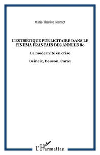 Le courant de "l'esthétique publicitaire" dans le cinéma français des années 80 : la modernité en crise