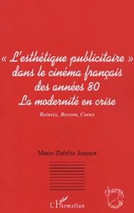 Le courant de "l'esthétique publicitaire" dans le cinéma français des années 80 : la modernité en crise