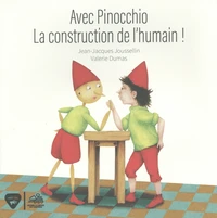 Avec Pinocchio, la construction de l'humain !