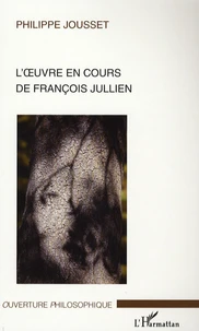 L'oeuvre en cours de François Jullien