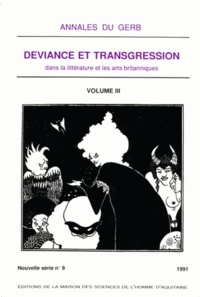 Annales Du Gerb N°9/1991 : Deviance Et Transgrassion Dans La Litterature Et Les Arts Britanniques. Tome 3