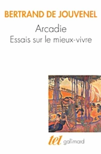 Arcadie. Essais Sur Le Mieux-Vivre
