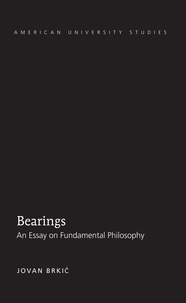 Jovan Brkic - Bearings - An Essay on Fundamental Philosophy.