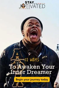 Stay Jotivated ®: 52 Ways to Awaken Your Inner Dreamer