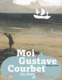 Moi, Gustave Courbet