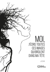 Moi, j'écris toutes ces images qui brûlent dans ma tête