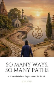 So Many Paths, So Many Ways: A Ramakrishna Experiment in Faith