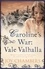 Caroline's War: Vale Valhalla. A compelling epic World War I saga