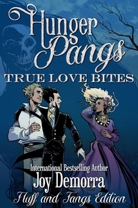  Joy Demorra - Hunger Pangs: True Love Bites, Fluff and Fangs Edition.
