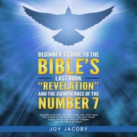 Beginners Guide To The Bibles Last Book Revelation And The Significance Of The Number 7