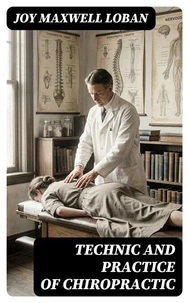 Technic and Practice of Chiropractic