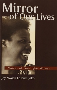  Joy Nwosu Lo-Bamijoko - Mirror of Our Lives:Voices of Four Igbo Women.