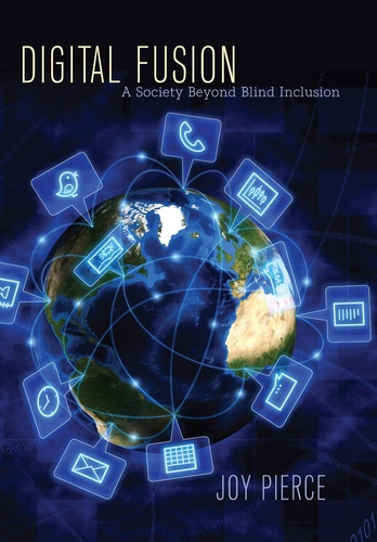 Joy Pierce - Digital Fusion - A Society Beyond Blind Inclusion.