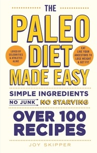 Joy Skipper - The Paleo Diet Made Easy - Simple ingredients - no junk, no starving.