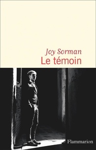 Joy Sorman - Le témoin.
