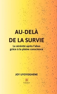 Ebook Inglese téléchargement gratuit Au-delà de la survie - La sérénité après l'abus grâce à la pleine conscience par Joy Uyoyoghene (Litterature Francaise)