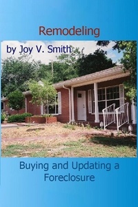  Joy V. Smith - Remodeling: Buying and Updating a Foreclosure.