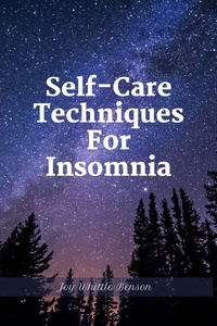  Joy Whittle Benson - Self care Techniques For Insomnia.