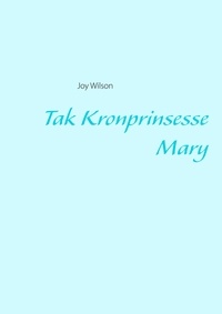 Joy Wilson - Tak Kronprinsesse Mary.