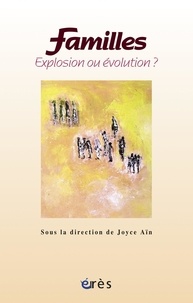 Joyce Aïn - Familles, explosion ou évolution ?.