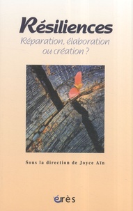 Joyce Aïn - Résiliences - Réparation, élaboration ou création ?.