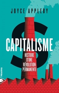 Joyce Appleby - Capitalisme - Histoire d'une révolution permanente.