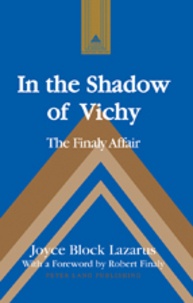 Joyce block Lazarus - In the Shadow of Vichy - The Finaly Affair- With a Foreword by Robert Finaly.