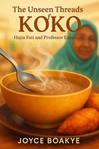 The Unseen Threads of Koko: Hajia Fati and Professor Enyonam