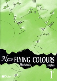Joyce Bourjault et Bernard Moro - Anglais 1ere New Flying Colours. Workbook.