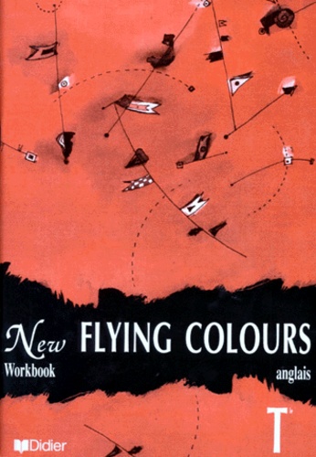 Joyce Bourjault et Bernard Moro - Anglais Terminale New Flying Colours. Workbook.