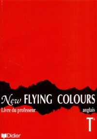Joyce Bourjault et Bernard Moro - Anglais Terminale New Flying Colours. Livre Du Professeur.