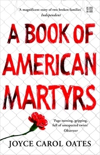 Joyce Carol Oates - A Book of American Martyrs.