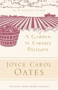 Joyce Carol Oates - A Garden of Earthly Delights.