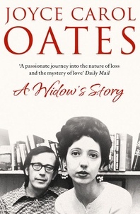 Joyce Carol Oates - A Widow’s Story - A Memoir.