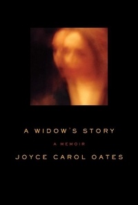 Joyce Carol Oates - A Widow's Story - A Memoir.