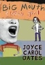 Joyce Carol Oates - Big Mouth & Ugly Girl.