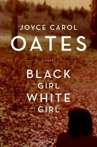 Joyce Carol Oates - Black Girl/White Girl.